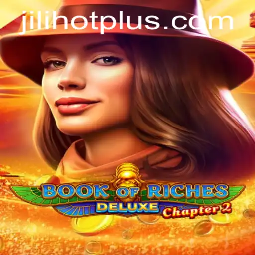 Unveiling the Thrills of Book of Riches Deluxe Chapter 2 in the World of JILIHOT Gaming