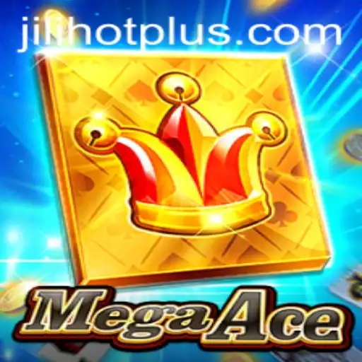 MegaAce: The Ultimate Gaming Experience Revolutionized by JILIHOT